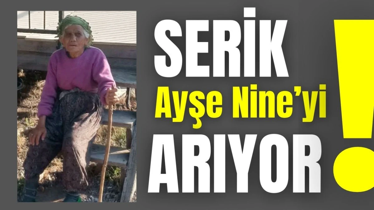 Serik Ayşe Nine'yi arıyor!