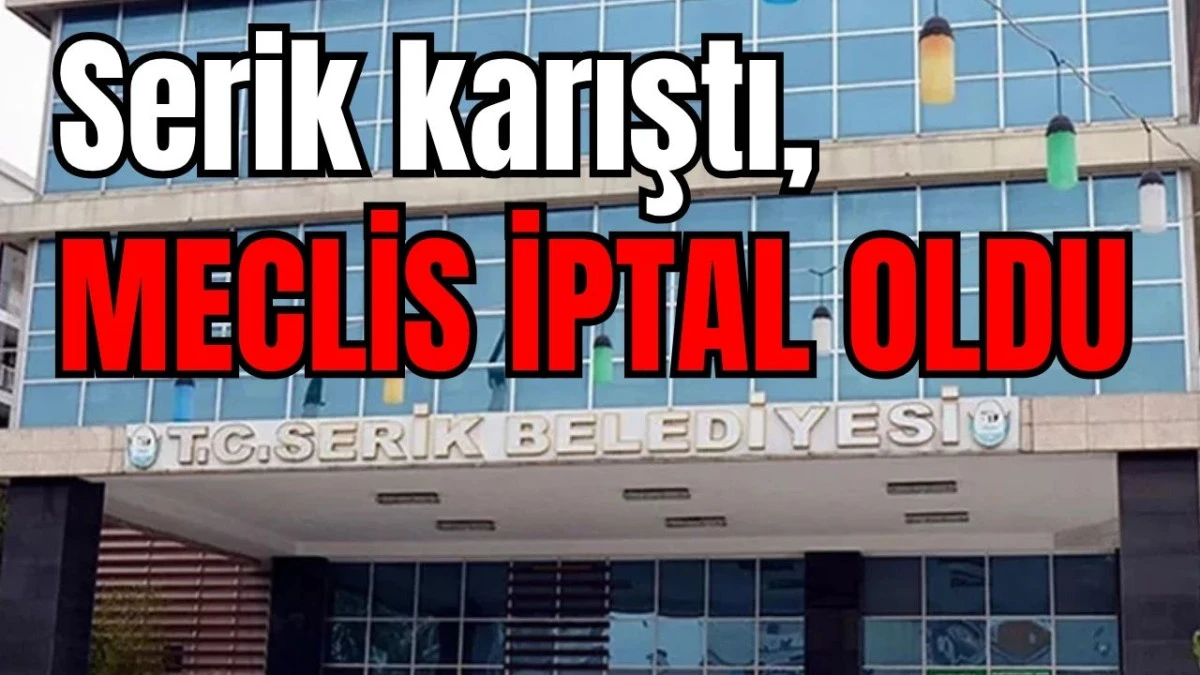 Serik karıştı, meclis iptal oldu