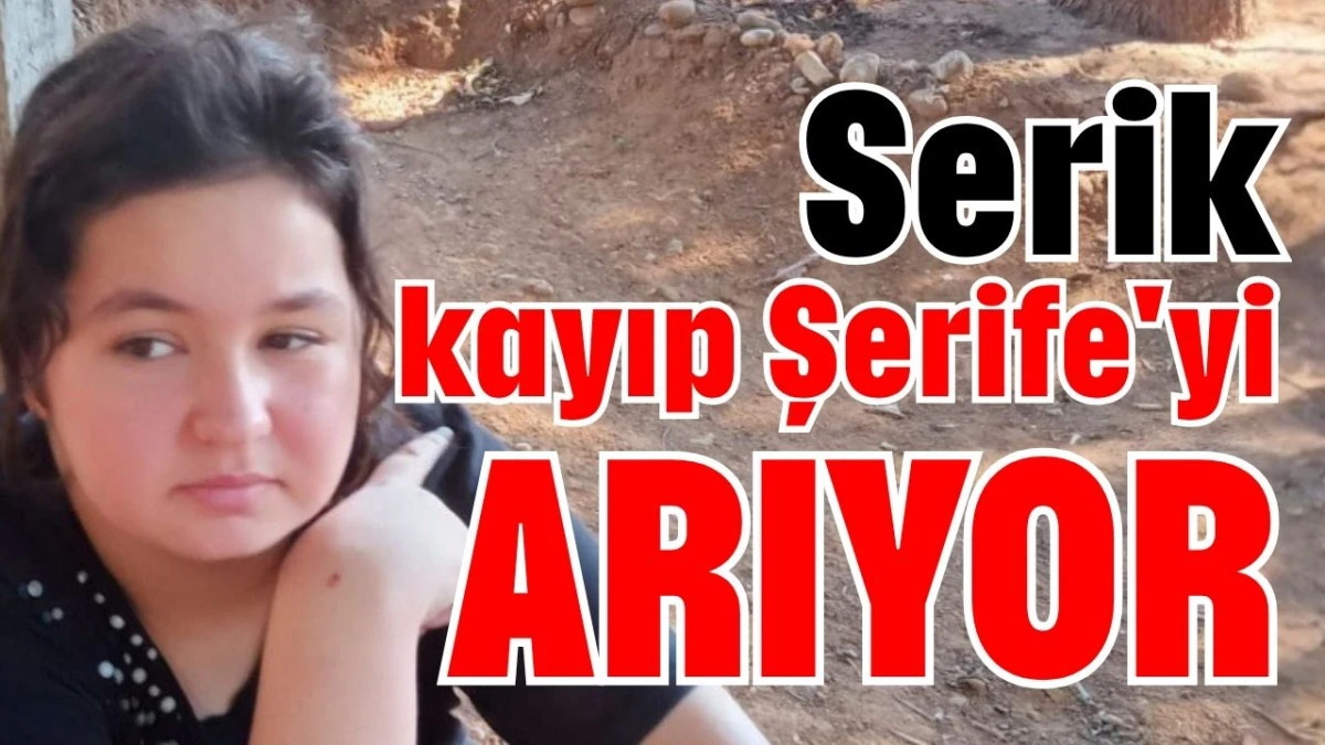 Serik kayıp Şerife'yi arıyor 