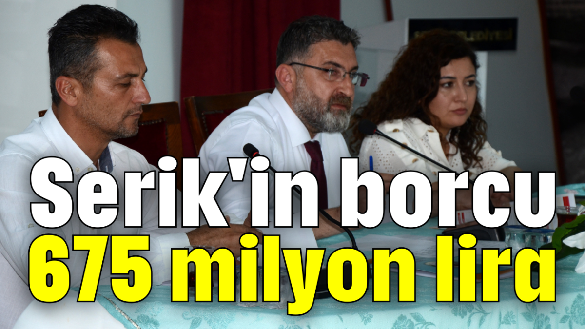 Serik'in borcu 675 milyon lira 