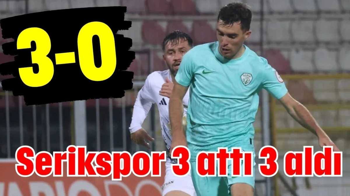 Serikspor 3 attı 3 aldı 3-0 