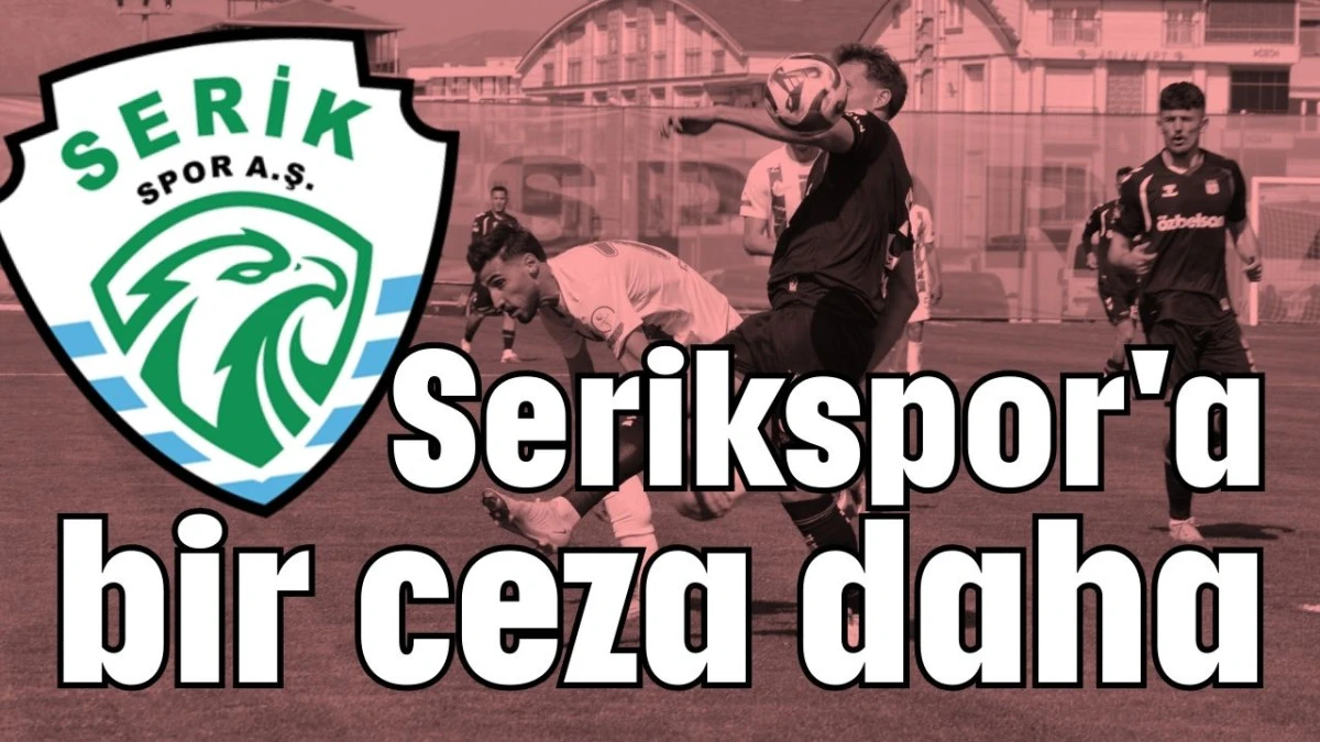 Serikspor'a bir ceza daha