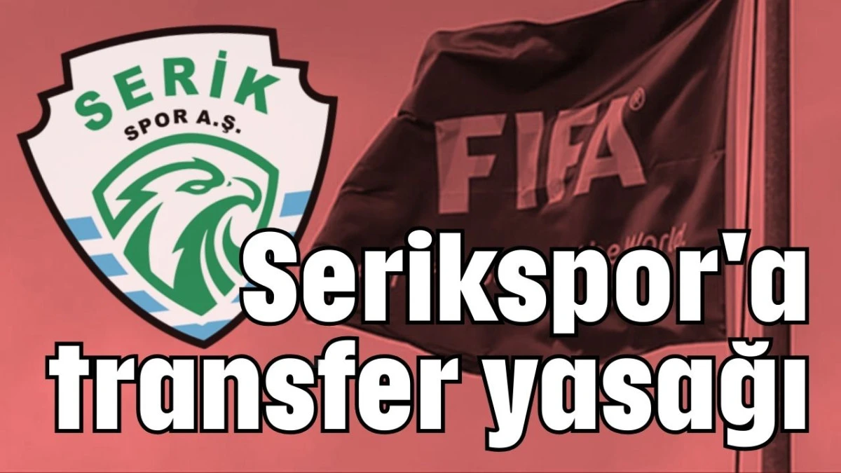 Serikspor'a transfer yasağı