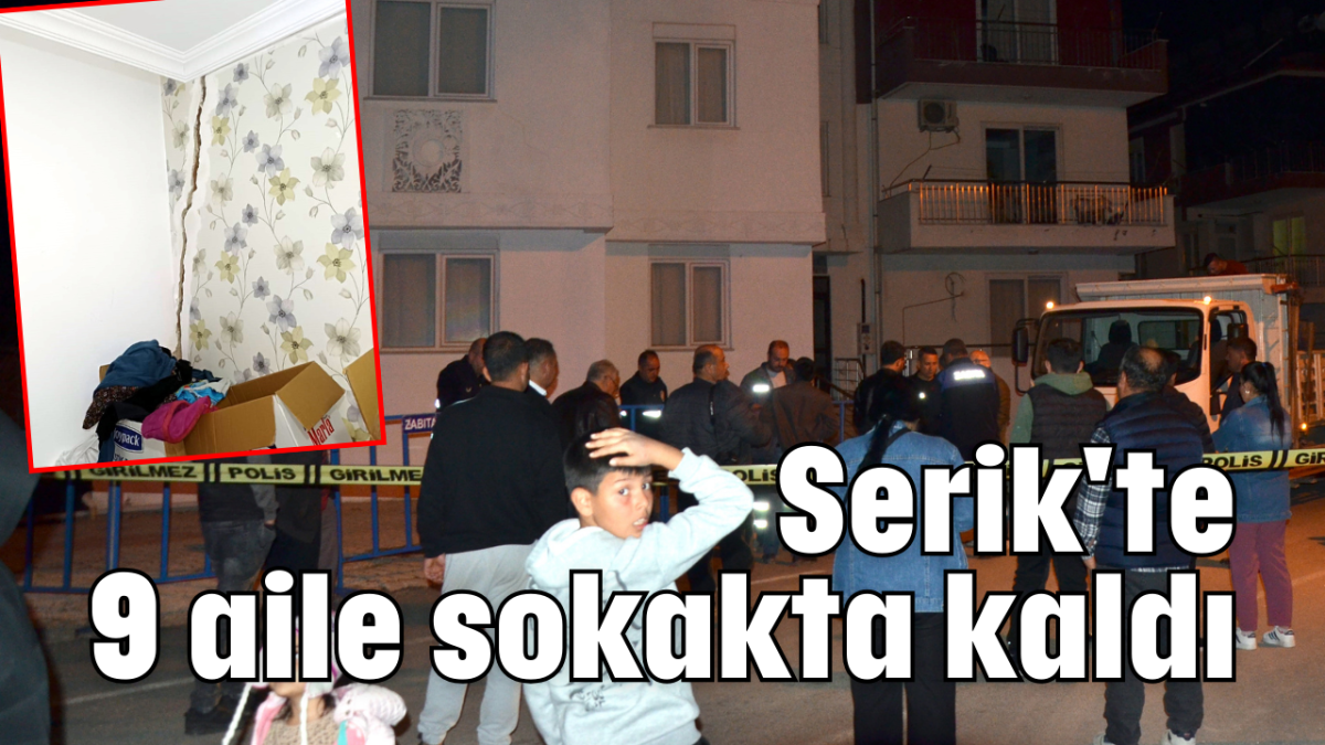 Serik'te 9 aile sokakta kaldı   