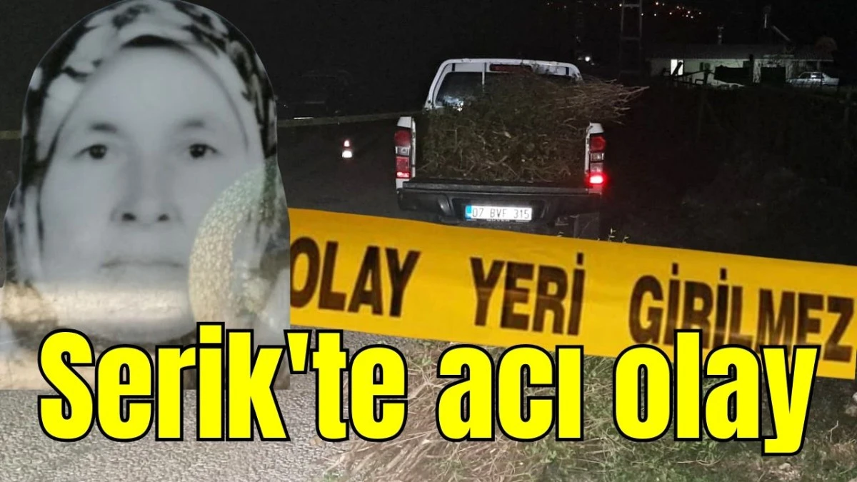 Serik'te acı olay 