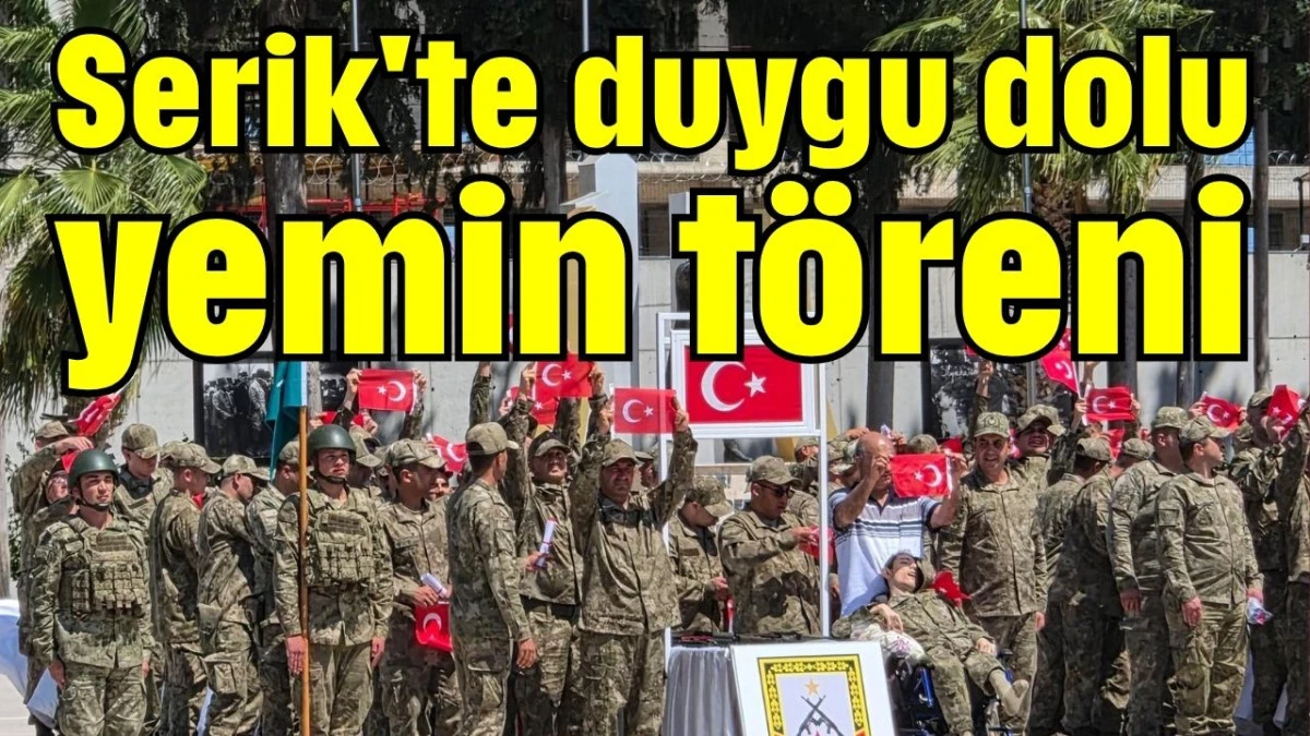 Serik'te duygu dolu yemin t&ouml;reni