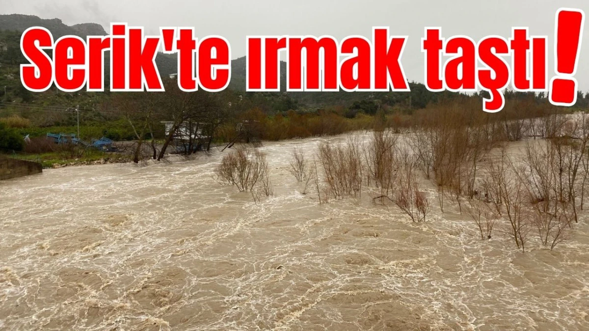 Serik'te ırmak taştı! 