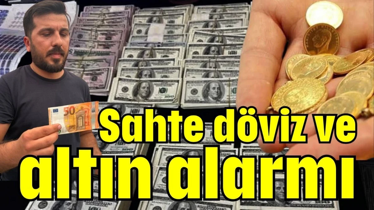 Serik'te sahte d&ouml;viz ve altın alarmı