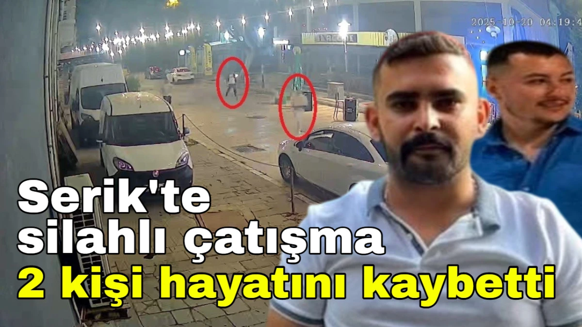 Serik'te silahlı çatışma 2 kişi hayatını kaybetti 