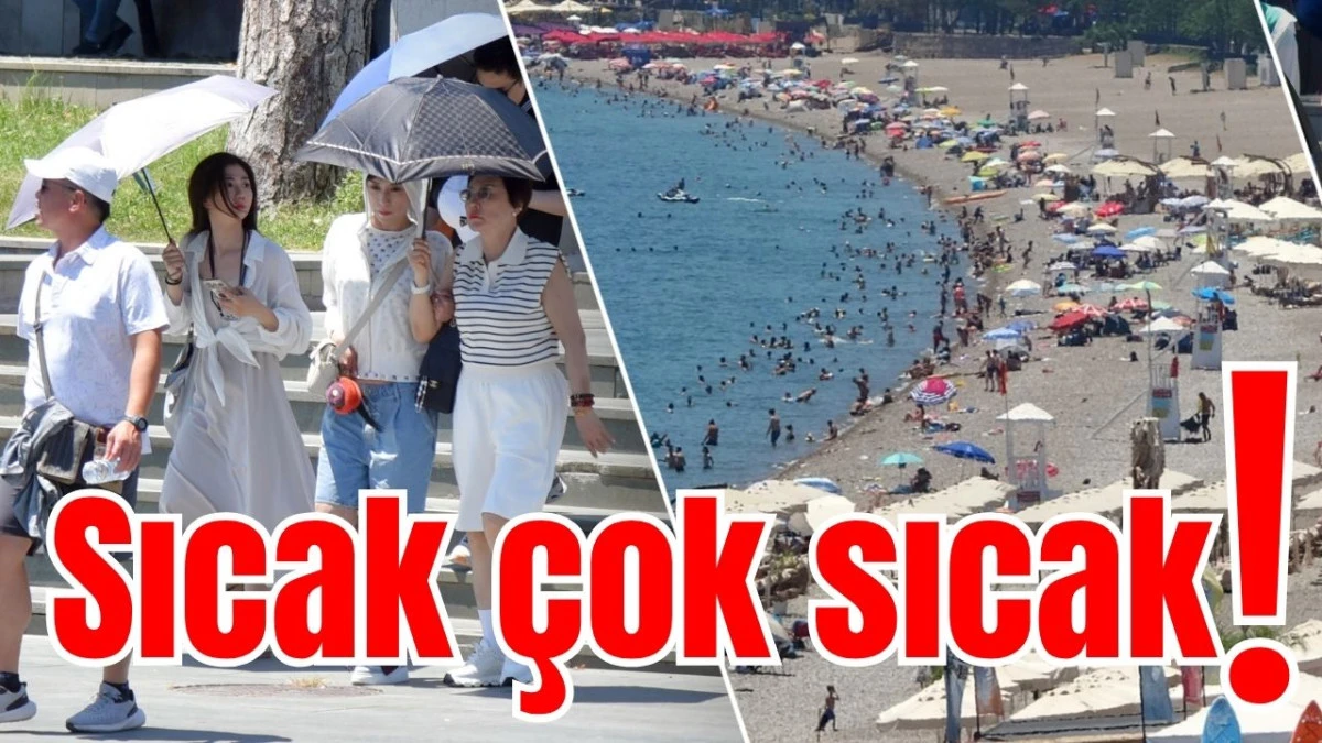 Sıcak &ccedil;ok sıcak!