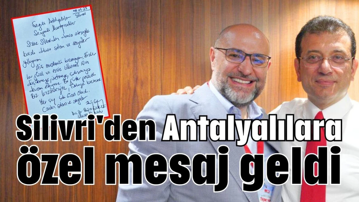 Silivri'den Antalyalılara özel mesaj geldi  