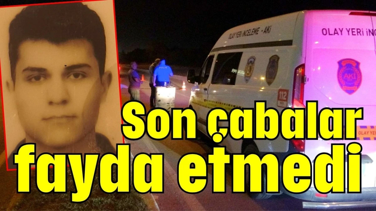Son &ccedil;abalar fayda etmedi