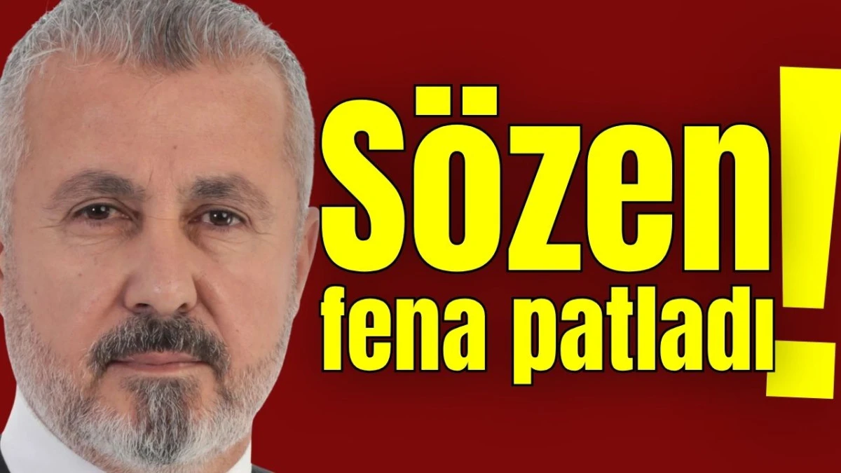 S&ouml;zen fena patladı!