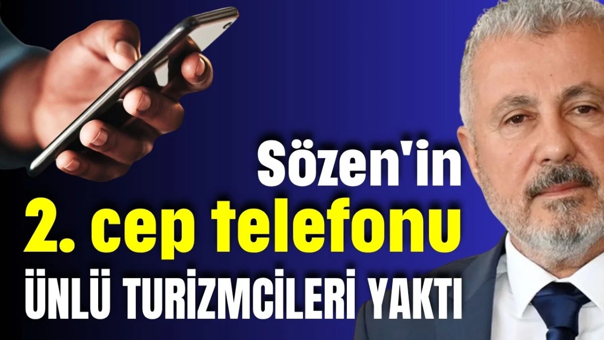 S&ouml;zen'in 2. cep telefonu Antalya'da &uuml;nl&uuml; turizmcileri yaktı