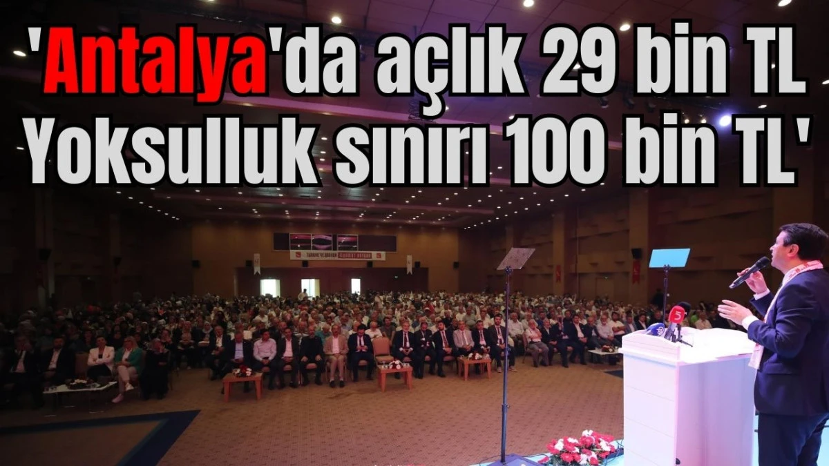  SP Genel Başkanı Arıkan: Antalya'da açlık 29 bin TL, yoksulluk sınırı 100 bin TL