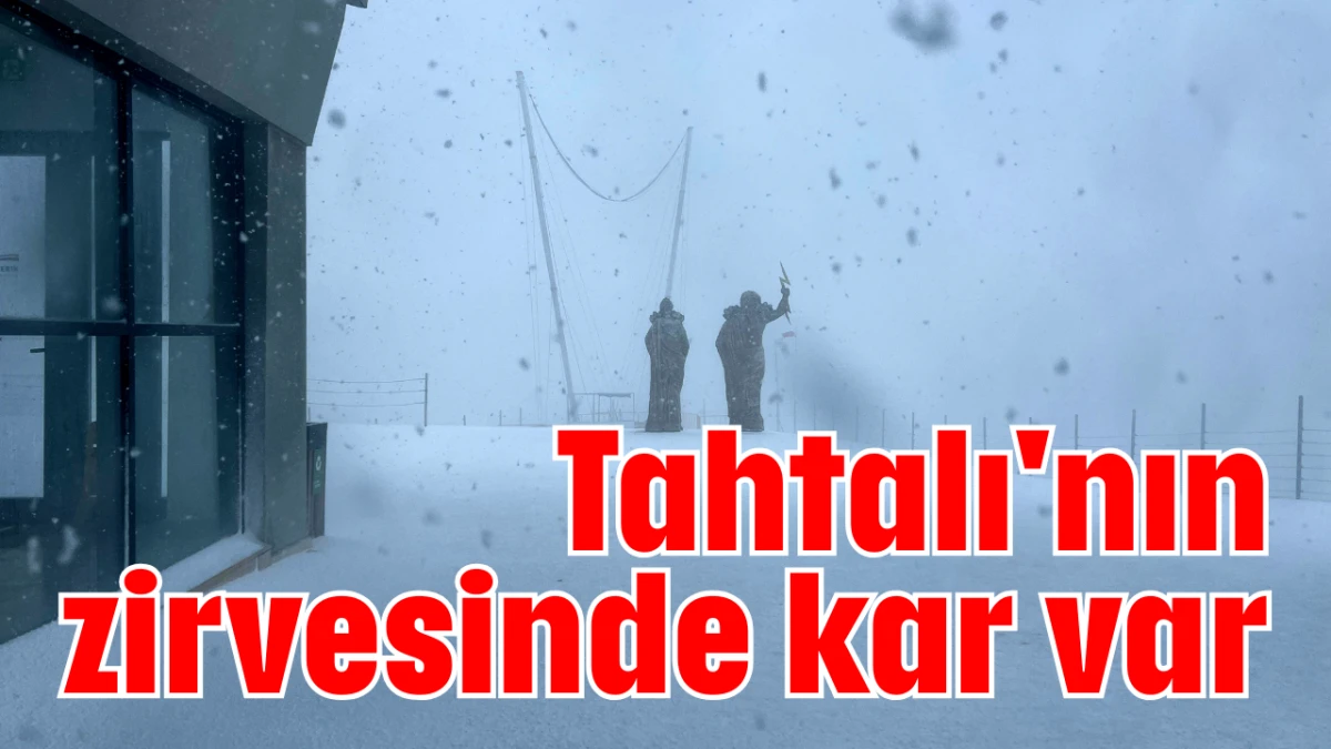 Tahtalı'nın zirvesinde kar var   