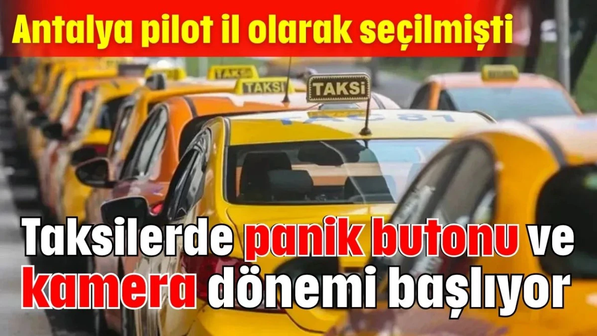 Taksilerde panik butonu ve kamera dönemi başlıyor 