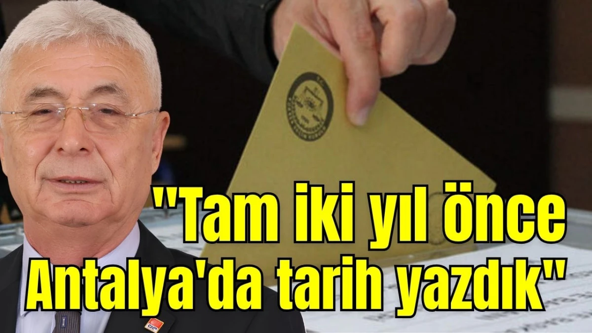 "Tam iki yıl &ouml;nce Antalya'da tarih yazdık" 