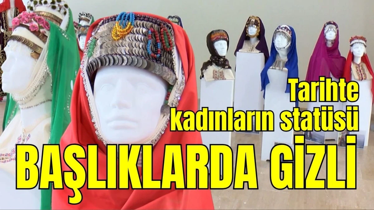 Tarihte kadınların stat&uuml;s&uuml; başlıklarda gizli 