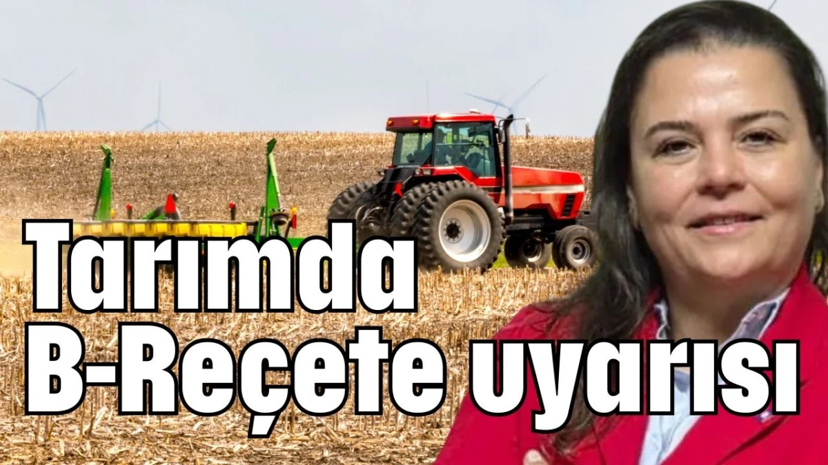 Tarımda B-Re&ccedil;ete uyarısı  
