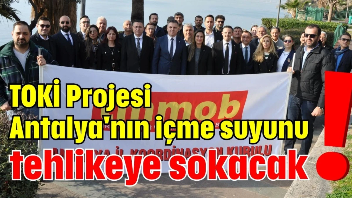 TOKİ Projesi Antalya'nın i&ccedil;me suyunu tehlikeye sokacak!