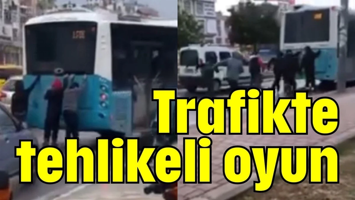 Trafikte tehlikeli oyun