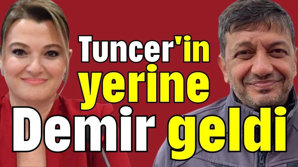 Tuncer'in yerine Demir geldi 