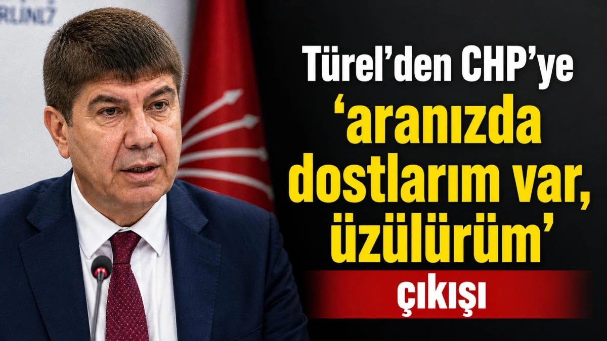T&uuml;rel&rsquo;den CHP&rsquo;ye &lsquo;aranızda dostlarım var, &uuml;z&uuml;l&uuml;r&uuml;m&rsquo; &ccedil;ıkışı 