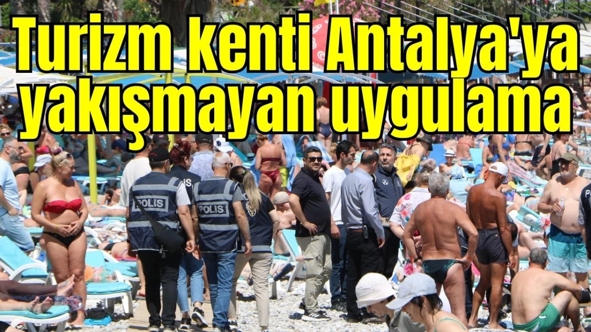 Turizm kenti Antalya'ya yakışmayan uygulama