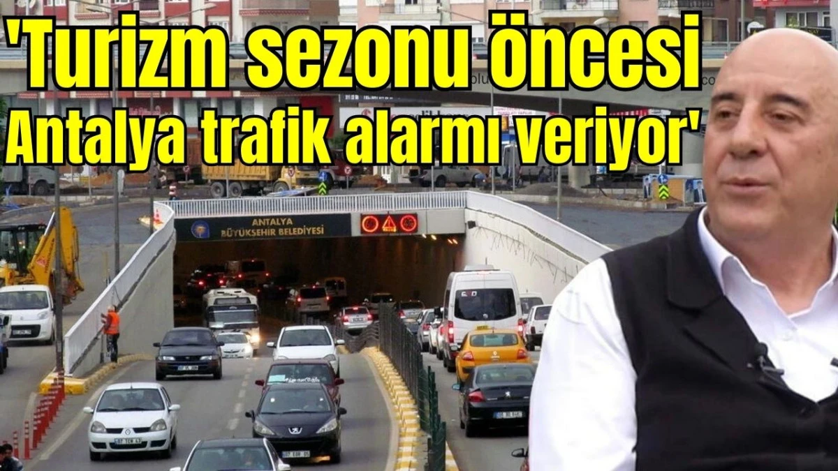 "Turizm sezonu &ouml;ncesi Antalya trafik alarmı veriyor"