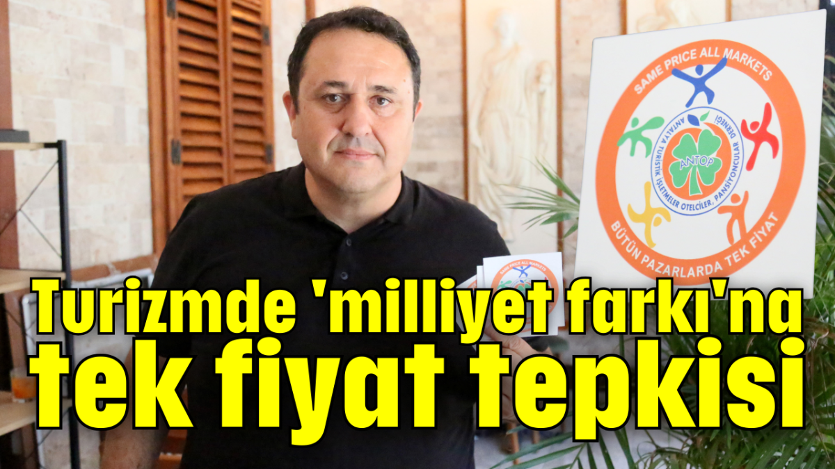 Turizmde 'milliyet farkı'na tek fiyat tepkisi