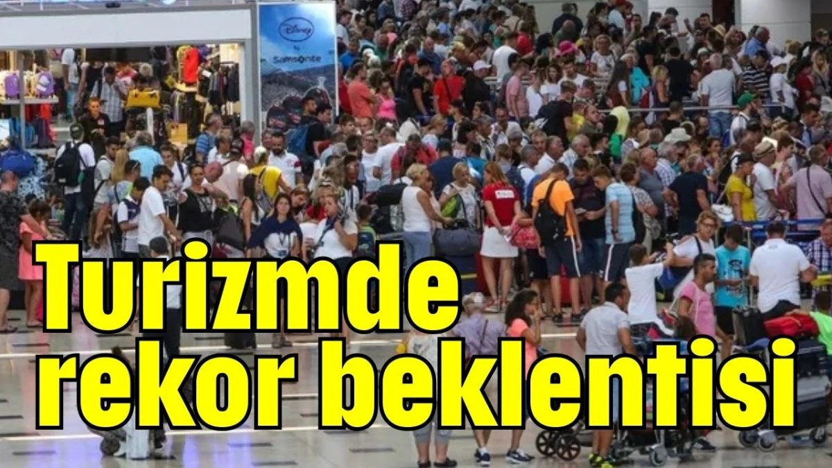 Turizmde rekor beklentisi