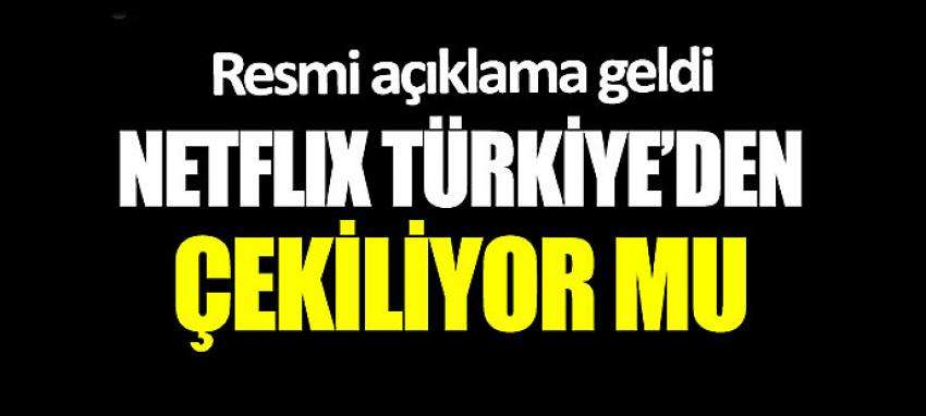 Netflix, Türkiye’den çekiliyor mu: Resmi açıklama geldi