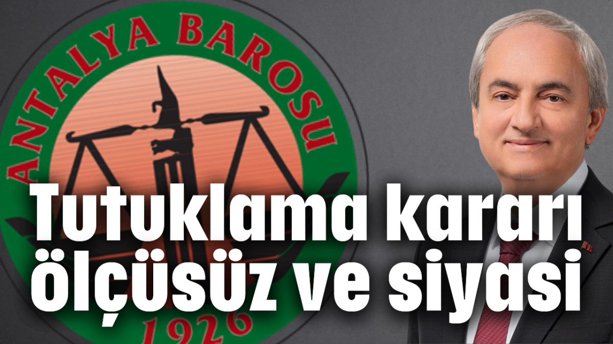 Tutuklama kararı ölçüsüz ve siyasi