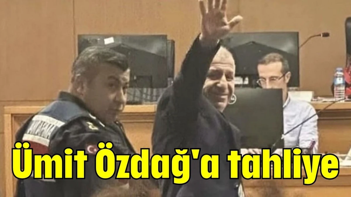 Ümit Özdağ'a tahliye  