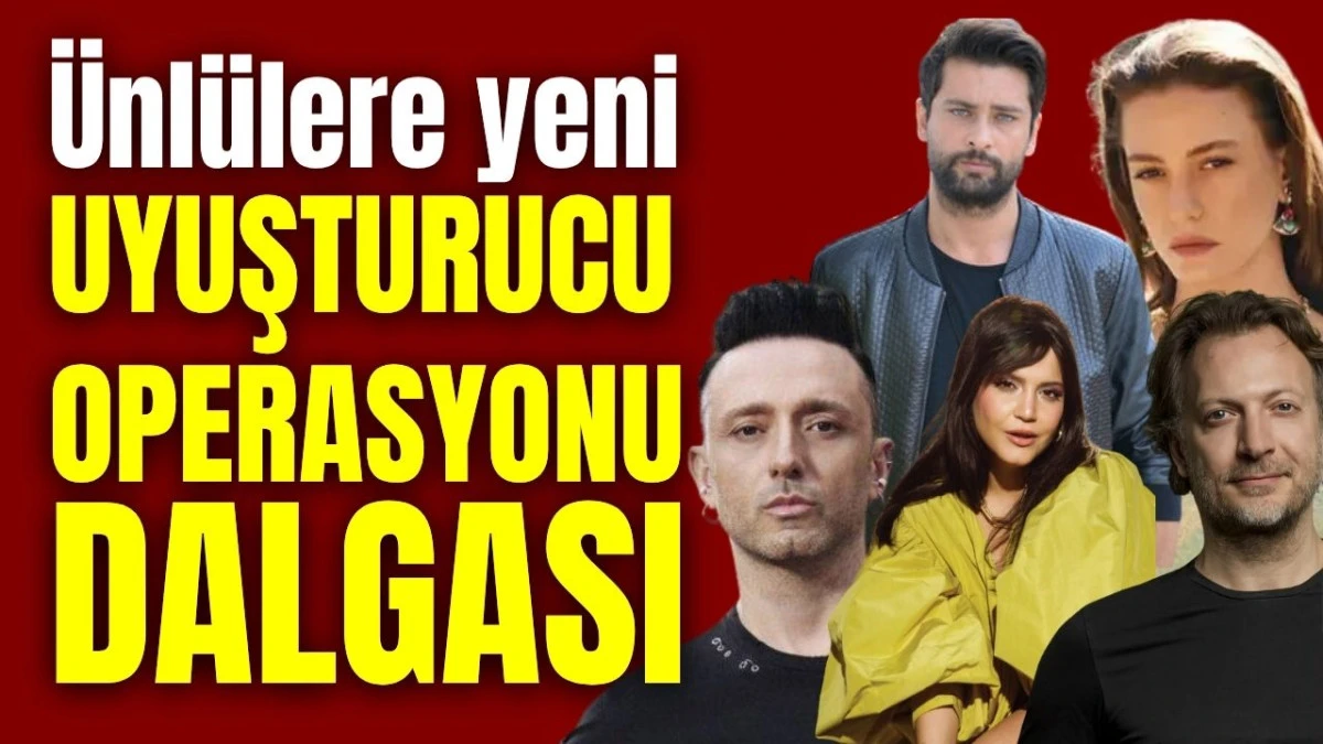 &Uuml;nl&uuml;lere yeni uyuşturucu operasyonu dalgası