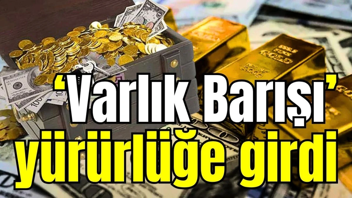 'Varlık Barışı' y&uuml;r&uuml;rl&uuml;ğe girdi