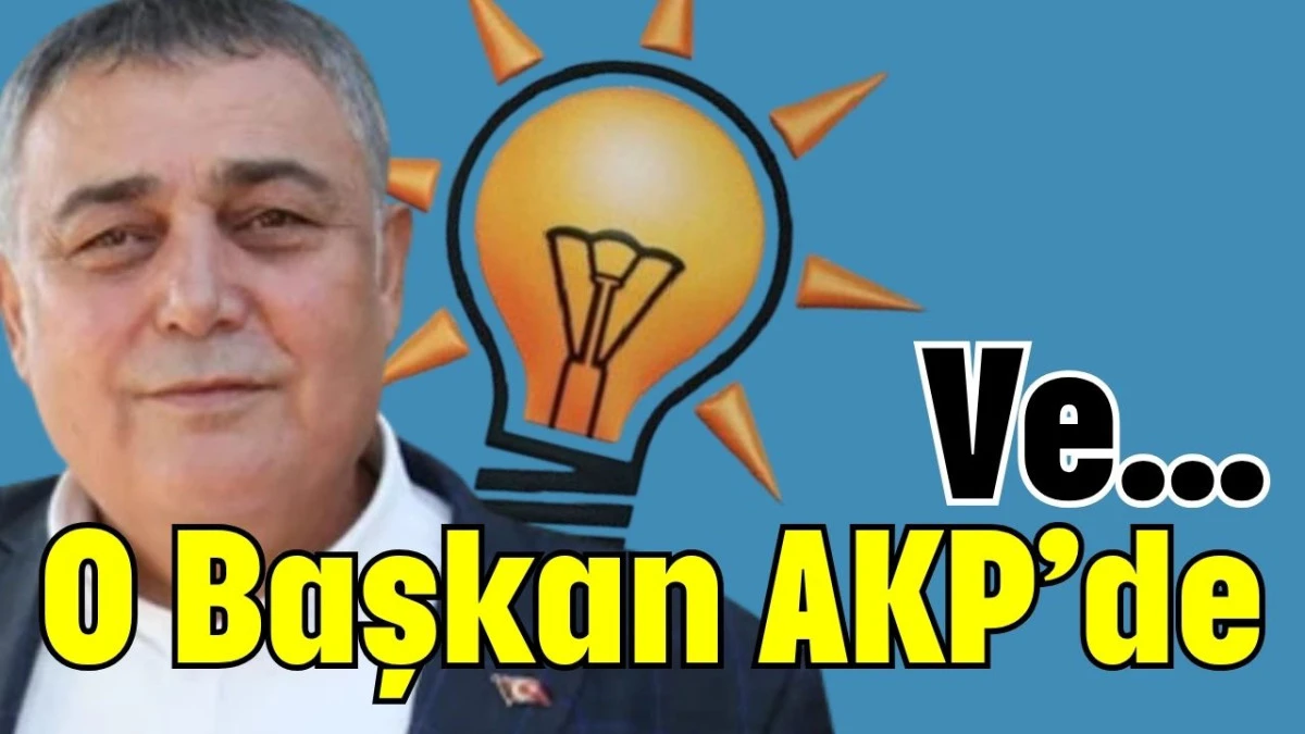 Ve... O Başkan AKP’de