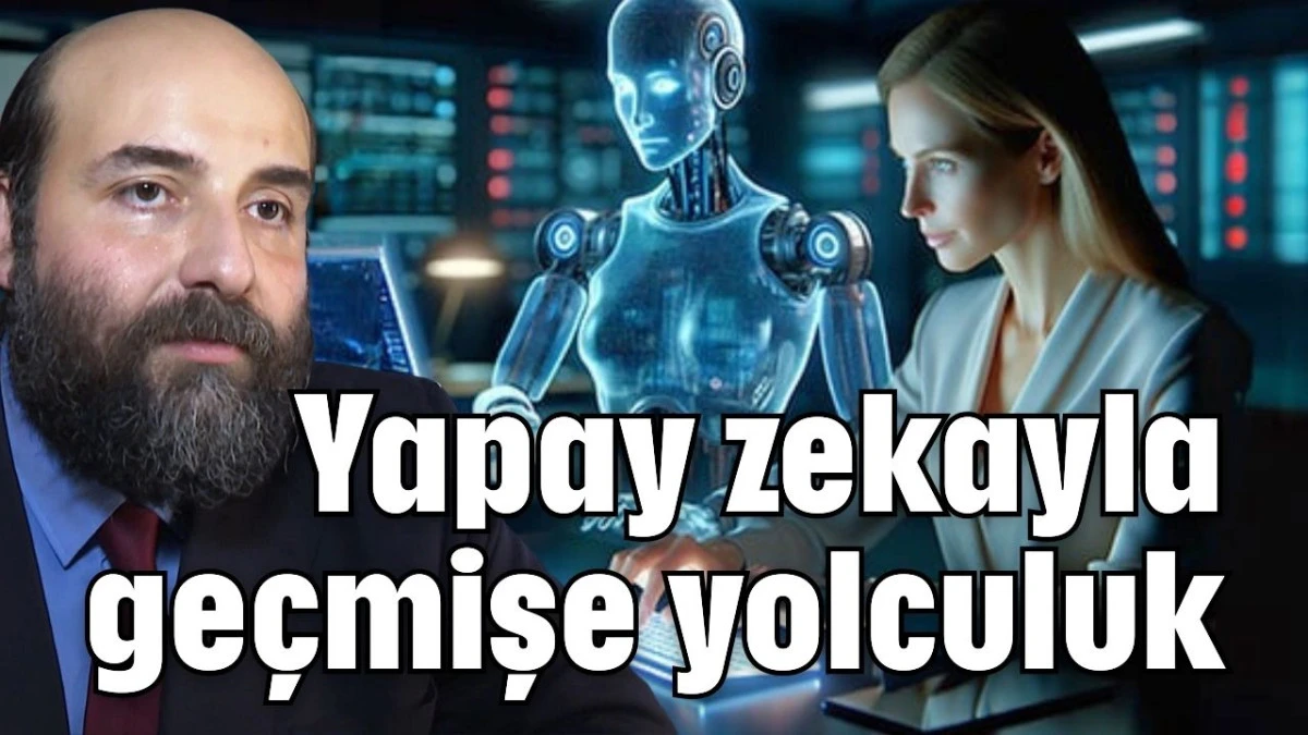 Yapay zekayla geçmişe yolculuk 