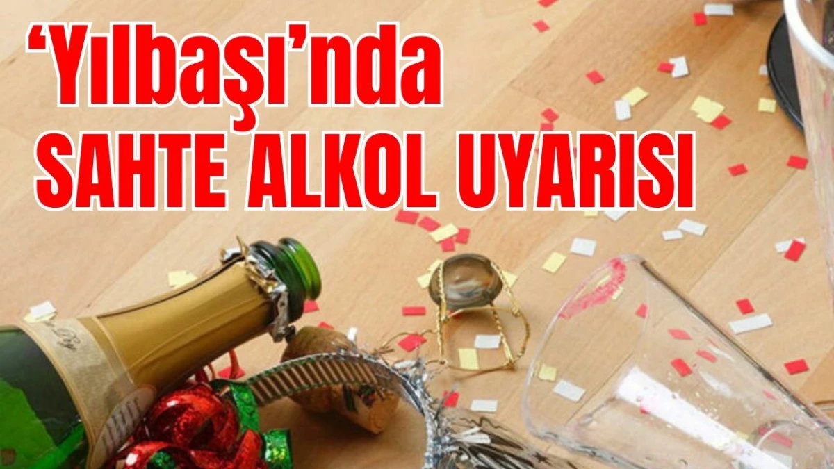 'Yılbaşı'nda sahte alkol uyarısı