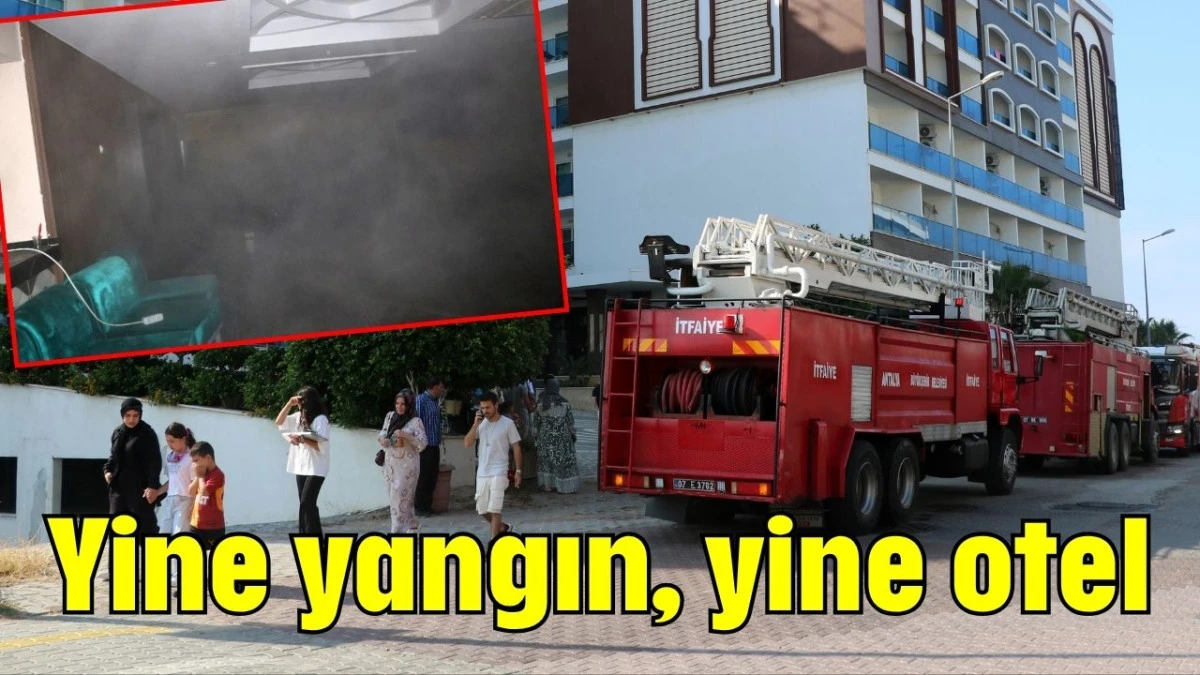 Yine yangın, yine otel  