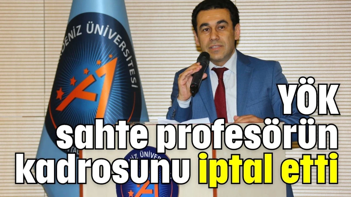 YÖK, sahte profesörün kadrosunu iptal etti  