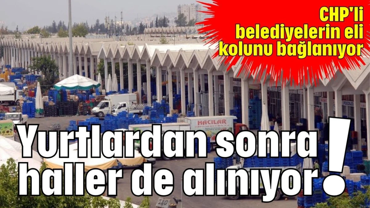 Yurtlardan sonra haller de alınıyor!   