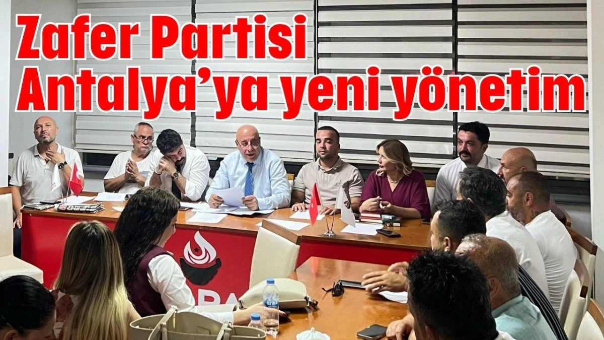Zafer Partisi Antalya’ya yeni yönetim  