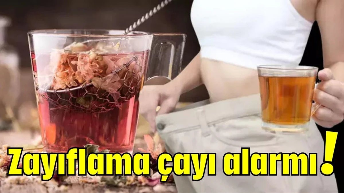 Zayıflama çayı alarmı!   