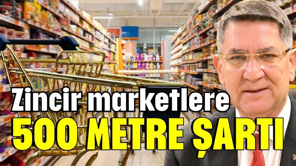 Zincir marketlere 500 metre şartı 