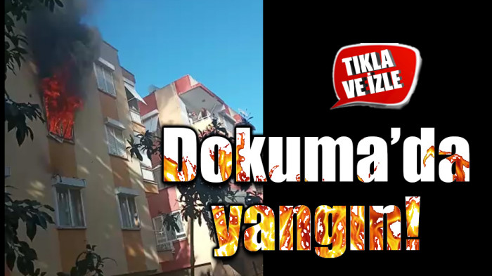 Dokuma’da yangın!