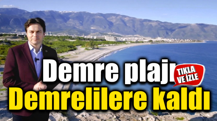 Demre plajı Demrelilere kaldı