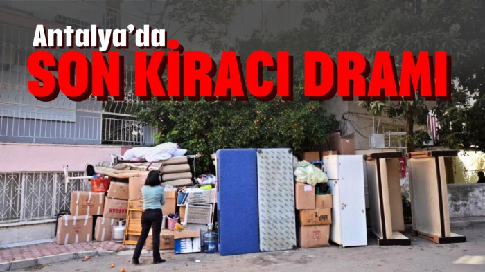 Antalya'da son kiracı dramı