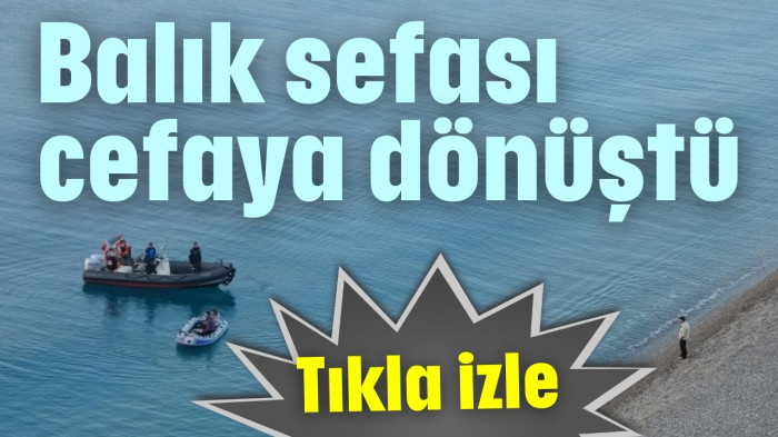 Balık sefası cefaya dönüştü   